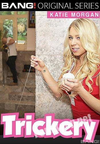 [Bang Trickery, Bang Originals] Trickery: Katie Morgan (Katie Morgan Is A Naughty Housewife That Plays A Dirty Trick To Get Fucked) (SD 540p, 338 MB)