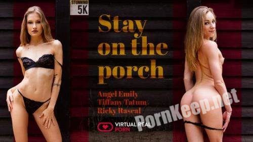 [VirtualRealPorn] Angel Emily & Tiffany Tatum (Stay on the Porch / 02.09.2019) [GearVR] (UltraHD 4K 2160p, 5.64 GB)