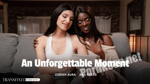 [Transfixed, AdultTime] Ana Foxxx, Zariah Aura - An Unforgettable Moment (05.06.2024) (SD 544p, 461 MB)