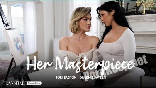 [Transfixed, AdultTime] Tori Easton, Queenie Sateen (Her Masterpiece) (UltraHD 4K 2160p, 2.03 GB)