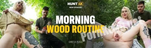 [Hunt4K, Vip4K] Greta Foss (Morning Wood Routine) (SD 540p, 773 MB)